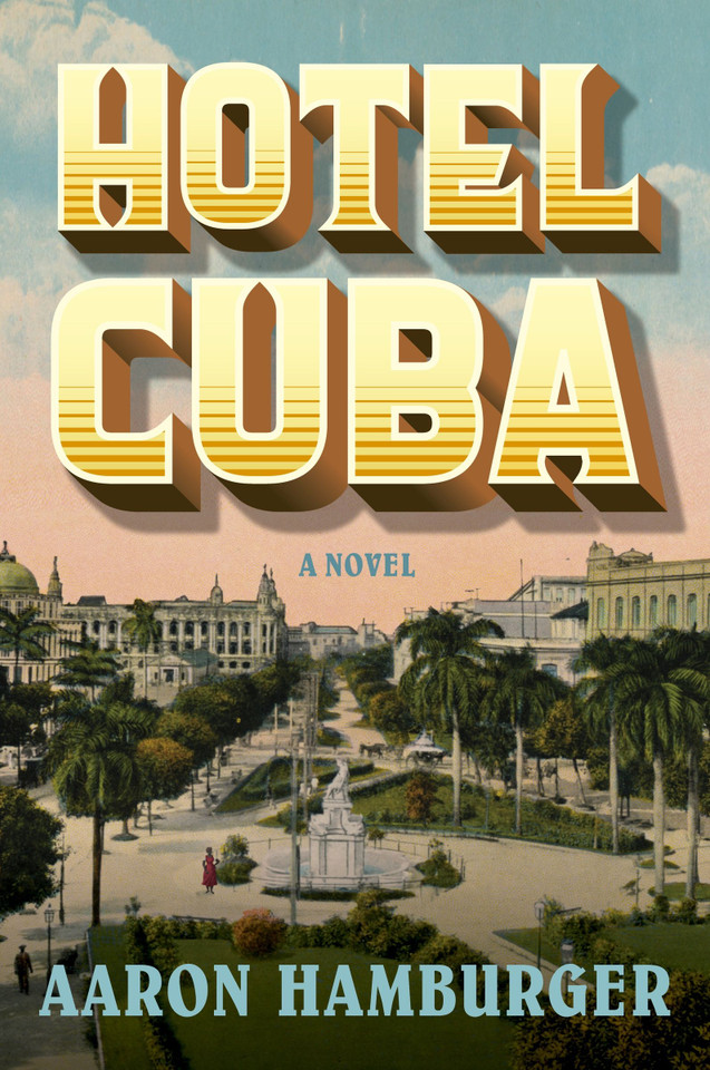 Hotel Cuba: A Novel book cover by Aaron Hamburger
