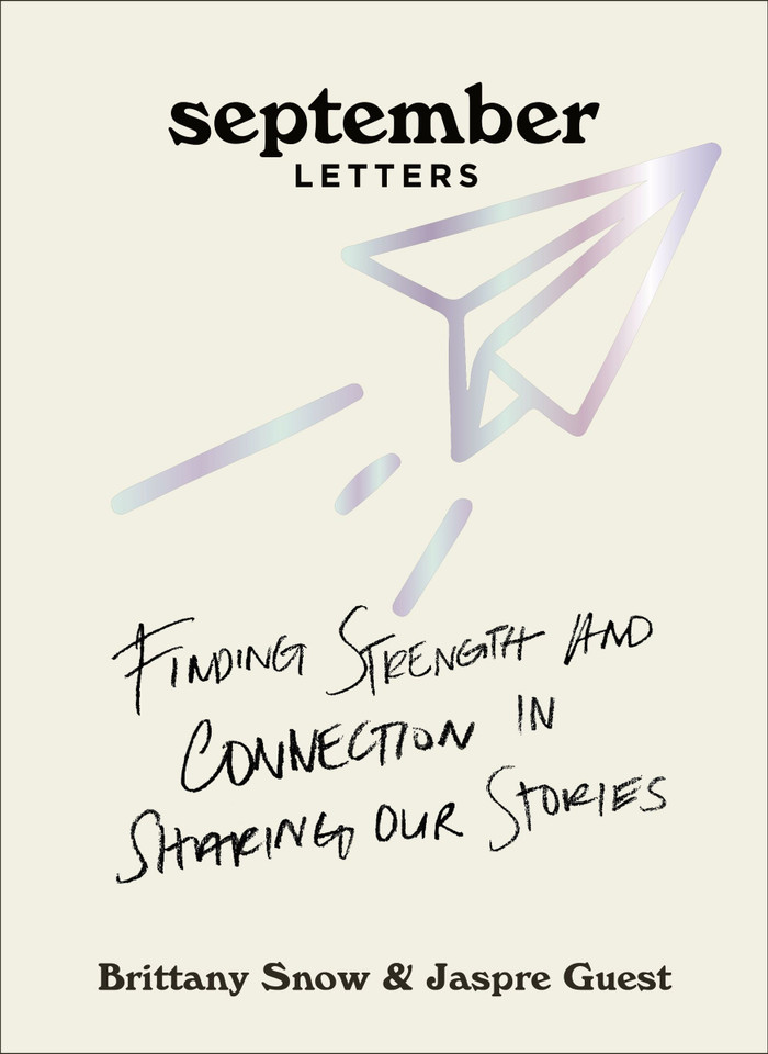 September Letters: Finding Strength and Connection in Sharing Our Stories book cover by Brittany Snow, Jaspre Guest