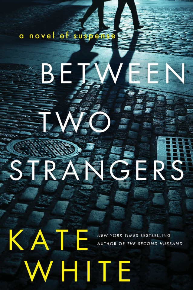 Between Two Strangers: A Novel of Suspense book cover by Kate White