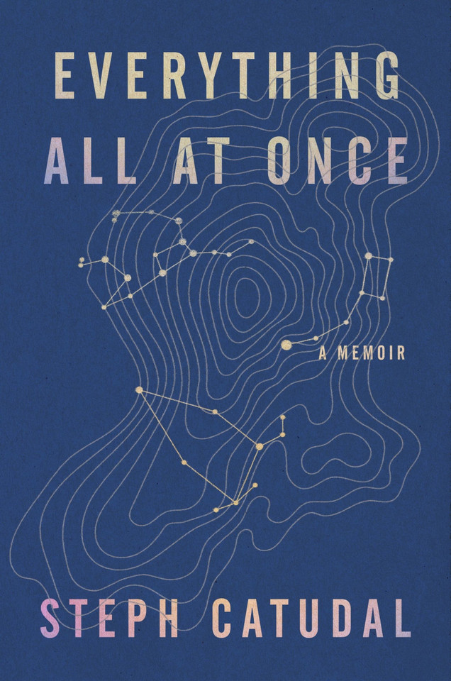 Everything All at Once: A Memoir book cover by Stephanie Catudal