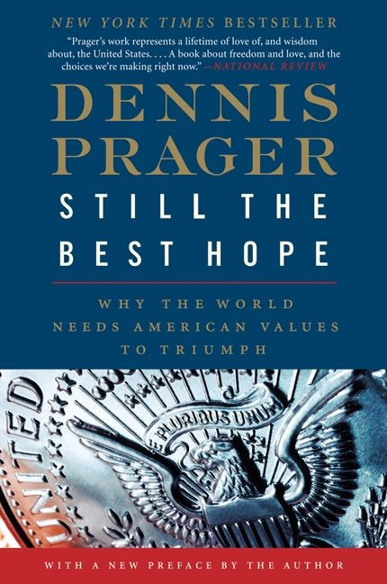 Still the Best Hope: Why the World Needs American Values to Triumph book cover by Dennis Prager