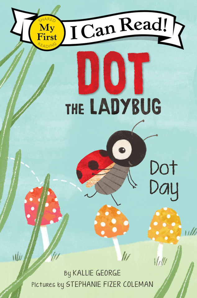 Dot the Ladybug: Dot Day (My First I Can Read) book cover by Kallie George
