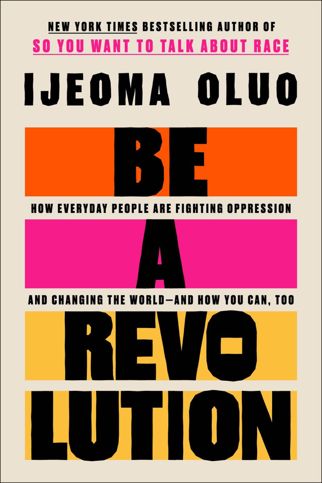 Be a Revolution: How Everyday People Are Fighting Oppression and Changing the World—and How You Can, Too book cover by Ijeoma Oluo