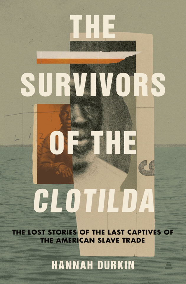 The Survivors of the Clotilda: The Lost Stories of the Last Captives of the American Slave Trade book cover by Hannah Durkin