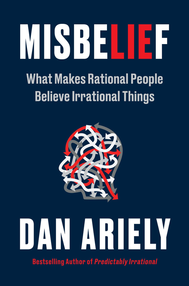 Misbelief: What Makes Rational People Believe Irrational Things book cover by Dan Ariely