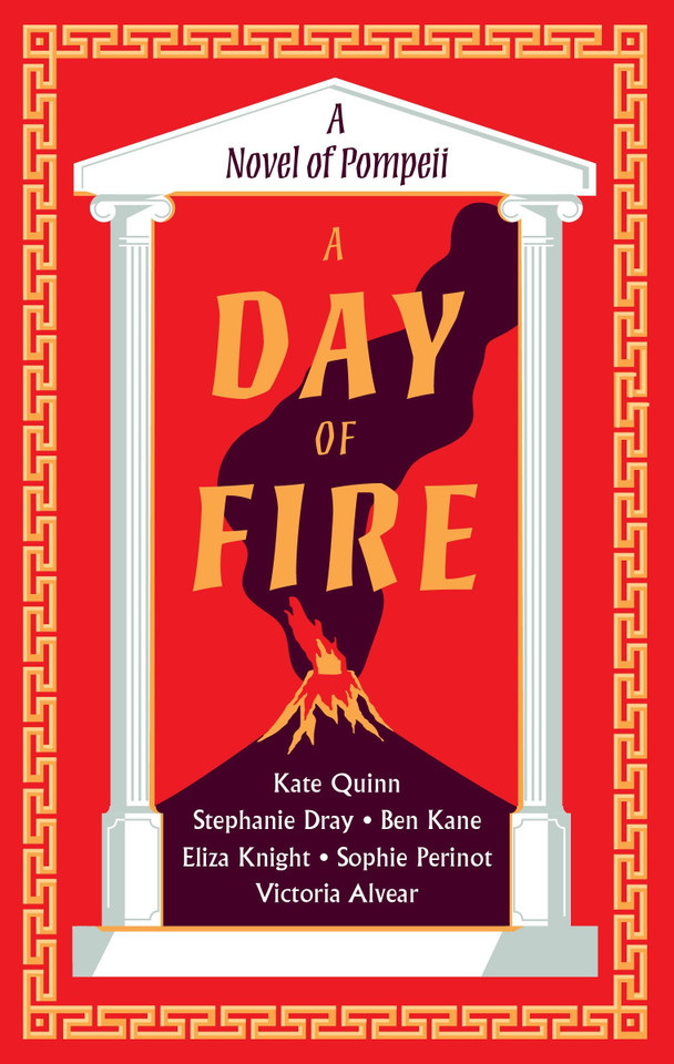 A Day of Fire: A Novel of Pompeii book cover by Kate Quinn, Stephanie Dray, Ben Kane, Eliza Knight, Sophie Perinot, Vicky Alvear