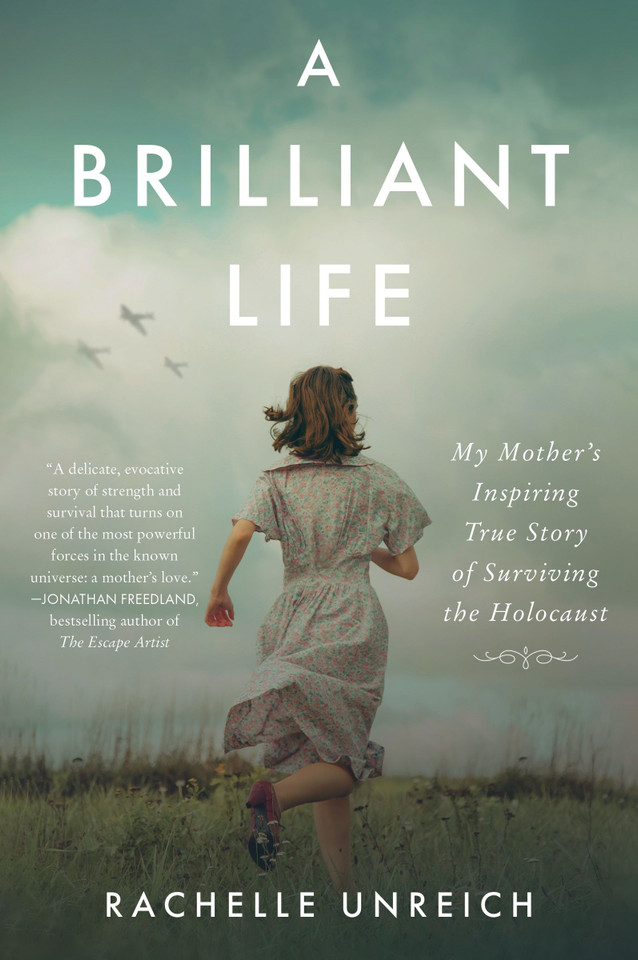 A Brilliant Life: My Mother’s Inspiring True Story of Surviving the Holocaust book cover by Rachelle Unreich