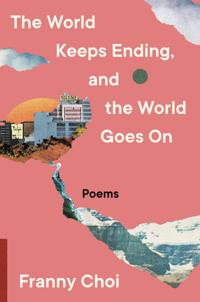 The World Keeps Ending, and the World Goes On book cover by Franny Choi