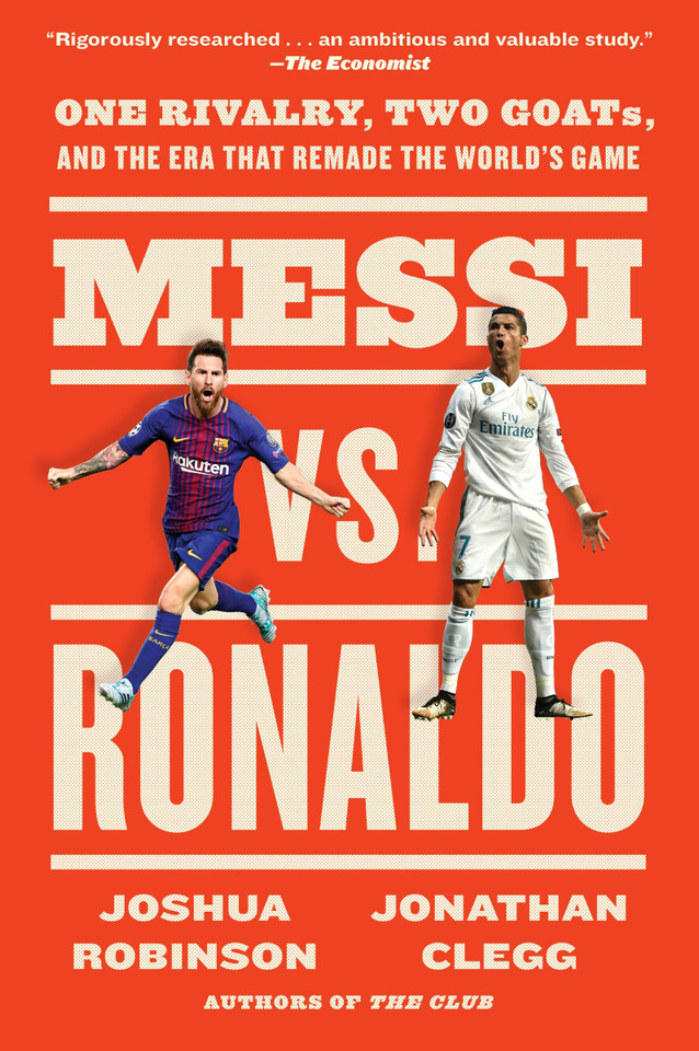 Messi vs. Ronaldo: One Rivalry, Two GOATs, and the Era That Remade the World's Game book cover by Jonathan Clegg, Joshua Robinson