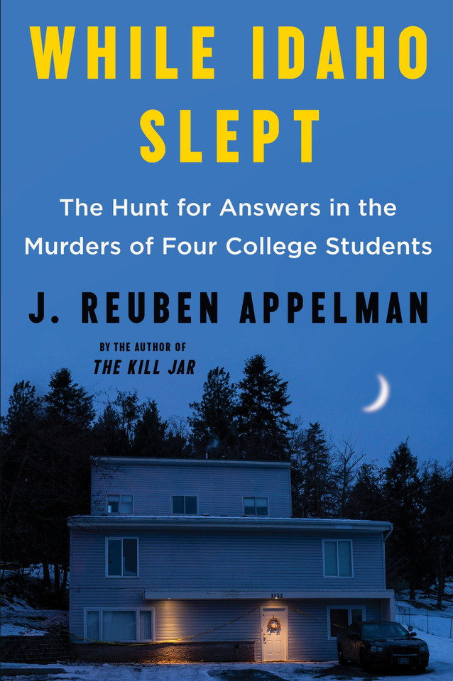 While Idaho Slept: The Hunt for Answers in the Murders of Four College Students book cover by J. Reuben Appelman
