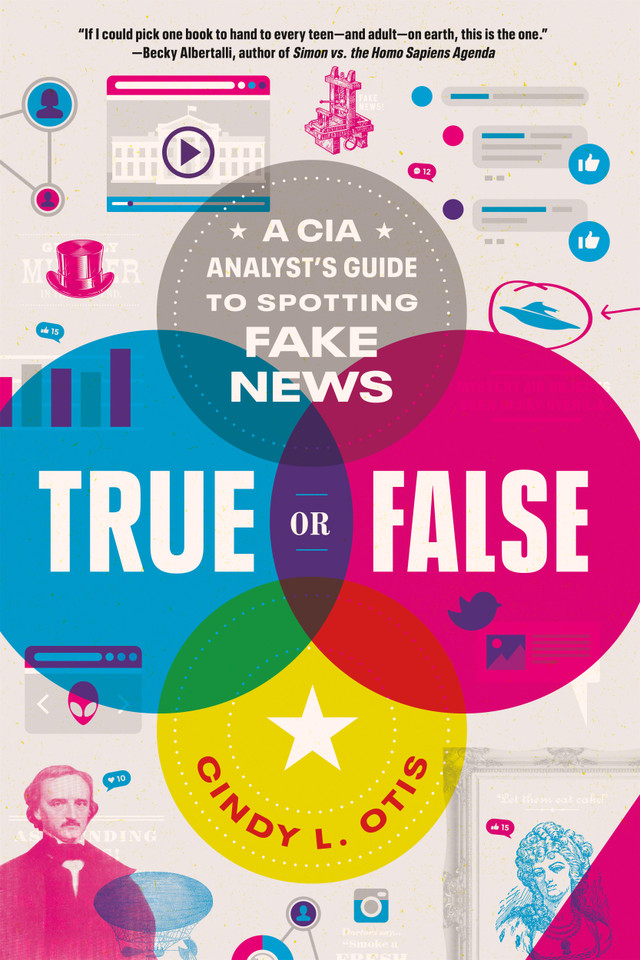 True or False: A CIA Analyst's Guide to Spotting Fake News book cover by Cindy L. Otis