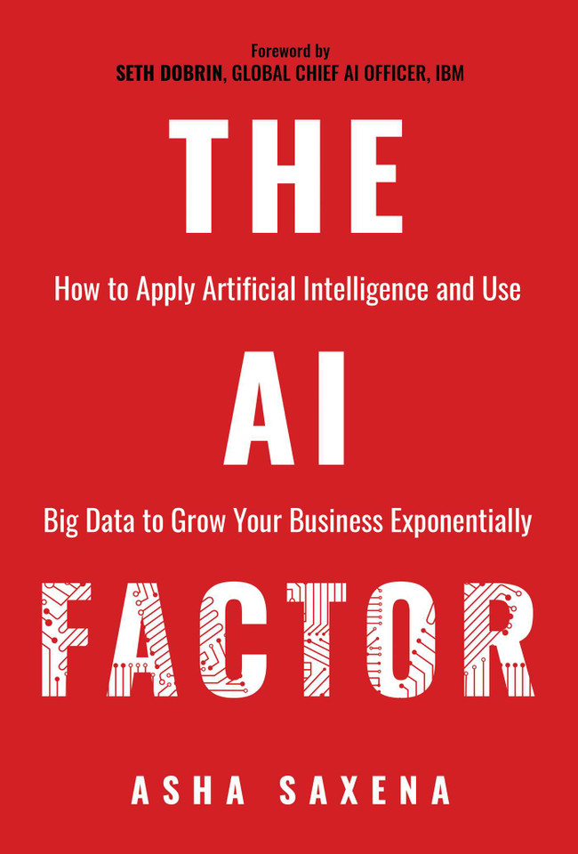 The AI Factor: How to Apply Artificial Intelligence and Use Big Data to Grow Your Business Exponentially book cover by Asha Saxena