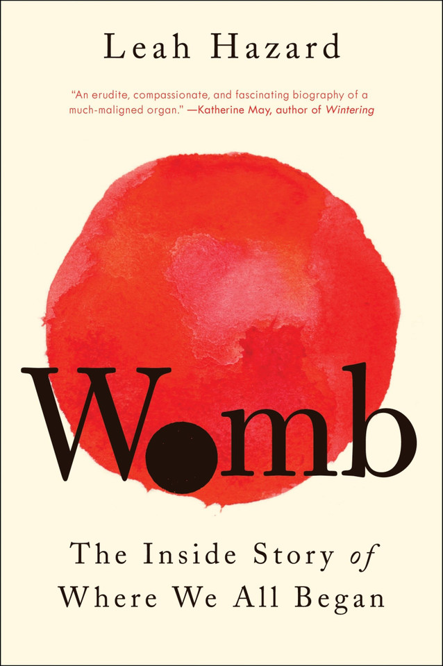 Womb: The Inside Story of Where We All Began book cover by Leah Hazard