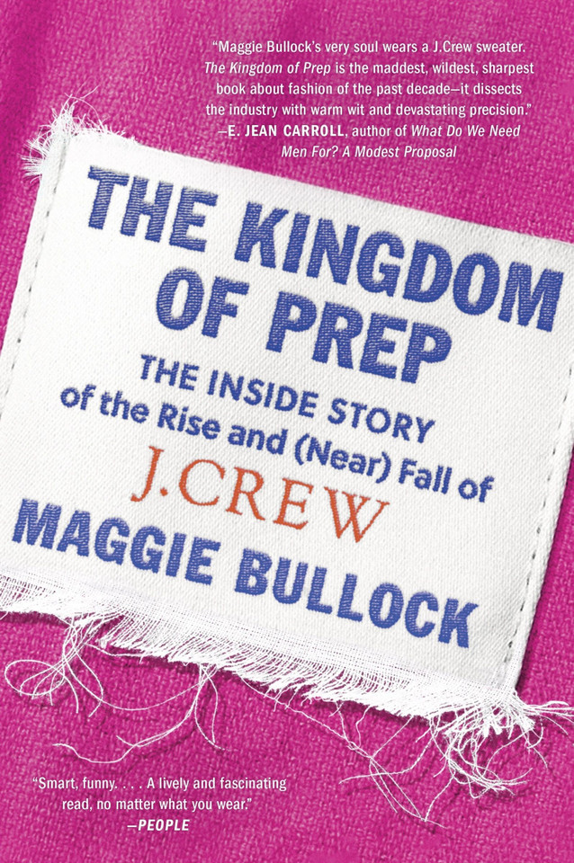 The Kingdom of Prep: The Inside Story of the Rise and (Near) Fall of J.Crew book cover by Maggie Bullock