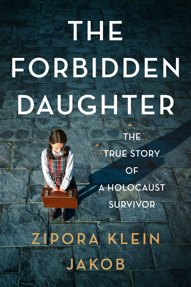 The Forbidden Daughter: The True Story of a Holocaust Survivor book cover by Zipora Klein Jakob