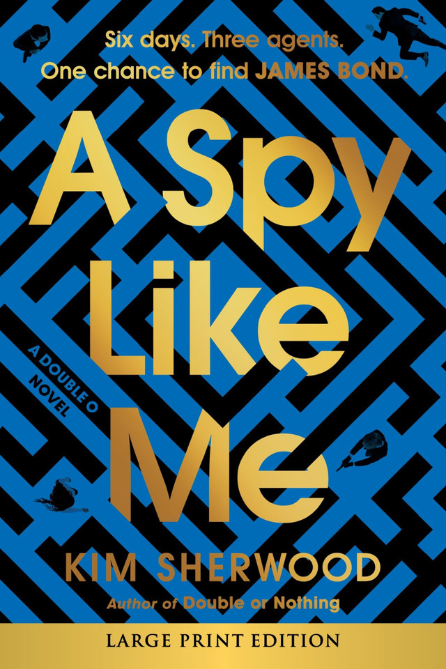 A Spy Like Me: Six days. Three agents. One chance to find James Bond. (Double O #2) book cover by Kim Sherwood
