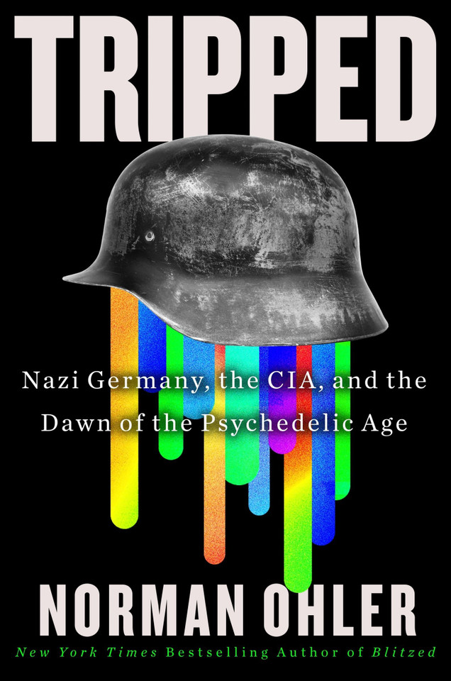 Tripped: Nazi Germany, the CIA, and the Dawn of the Psychedelic Age book cover by Norman Ohler