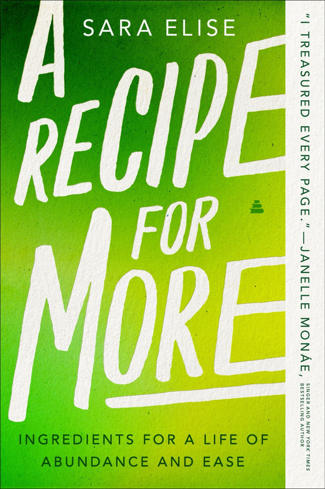 A Recipe for More: Ingredients for a Life of Abundance and Ease book cover by Sara Elise
