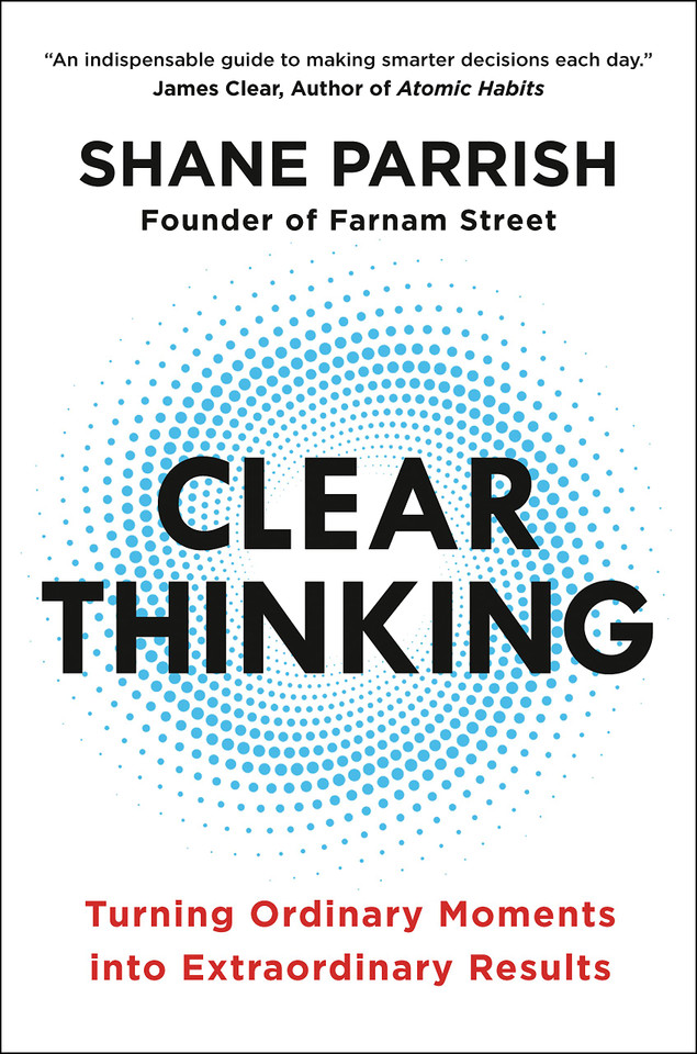 Clear Thinking: Turning Ordinary Moments Into Extraordinary Results