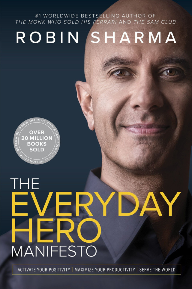 The Everyday Hero Manifesto: Activate Your Positivity, Maximize Your Productivity, Serve The World book cover by Robin Sharma