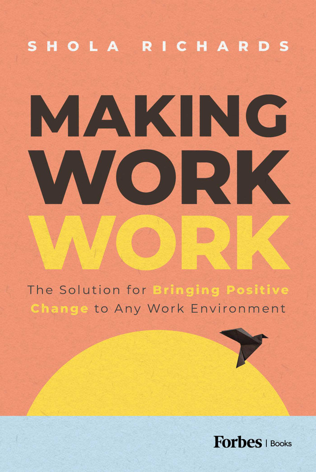 Making Work Work: The Solution for Bringing Positive Change to Any Work Environment book cover by Shola Richards