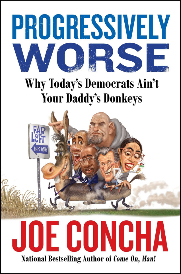 Progressively Worse: Why Today's Democrats Ain't Your Daddy's Donkeys book cover by Joe Concha