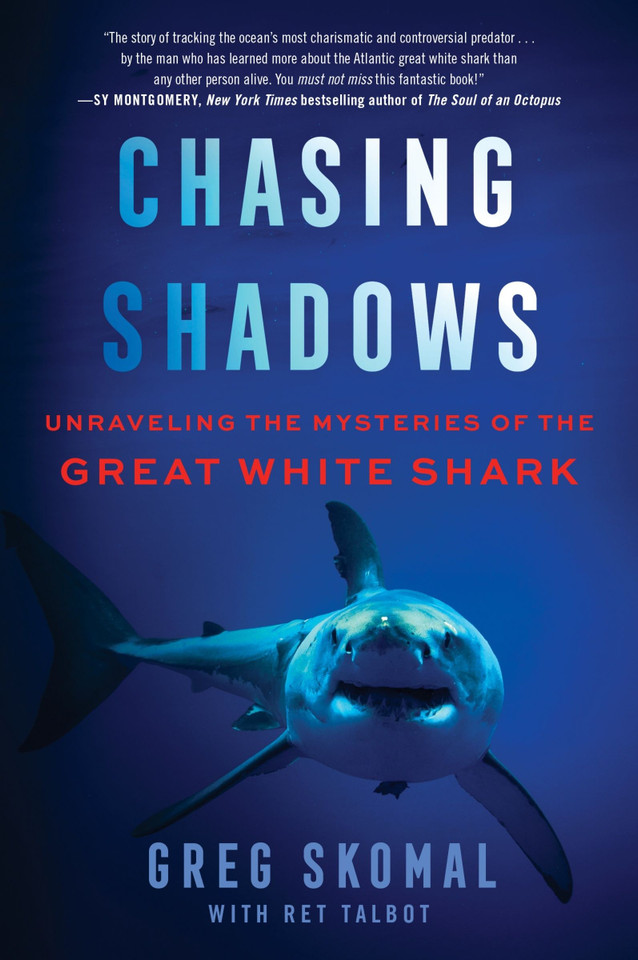 Chasing Shadows: Unraveling the Mysteries of the Great White Shark book cover by Greg Skomal, Ret Talbot