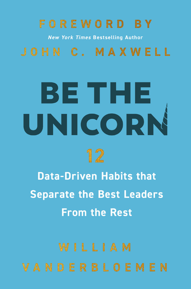 Be the Unicorn: 12 Data-Driven Habits that Separate the Best Leaders from the Rest book cover by William Vanderbloemen