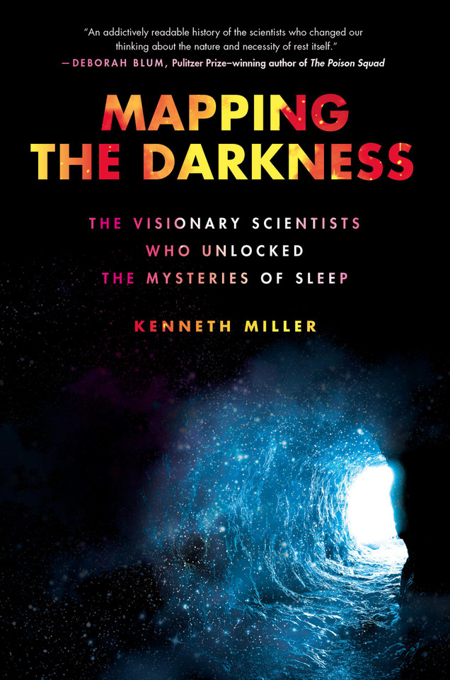 Mapping the Darkness: The Visionary Scientists Who Unlocked the Mysteries of Sleep book cover by Kenneth Miller