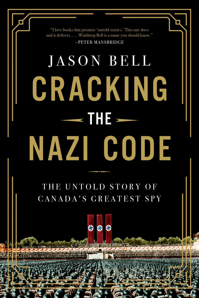 Cracking the Nazi Code: The Untold Story of Canada's Greatest Spy book cover by Jason Bell