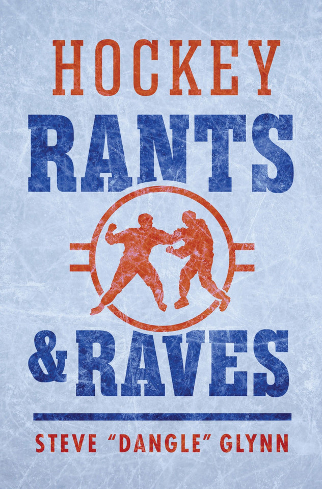 Hockey Rants and Raves book cover by Steve "Dangle" Glynn