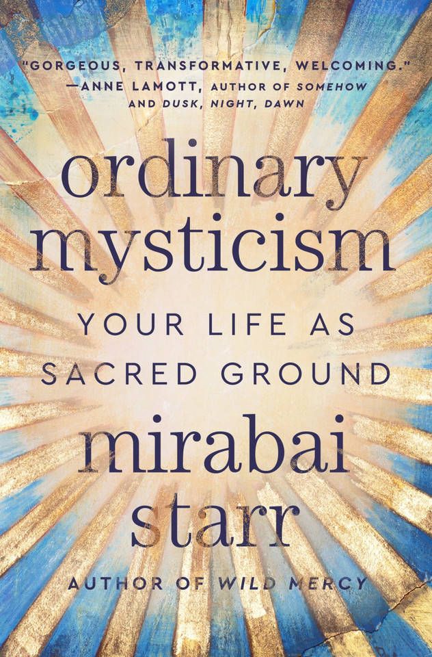 Ordinary Mysticism: Your Life as Sacred Ground book cover by Mirabai Starr
