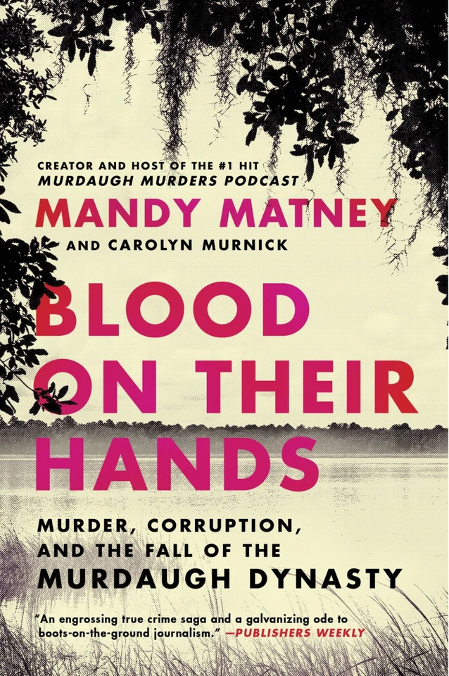Blood on Their Hands: Murder, Corruption, and the Fall of the Murdaugh Dynasty book cover by Mandy Matney