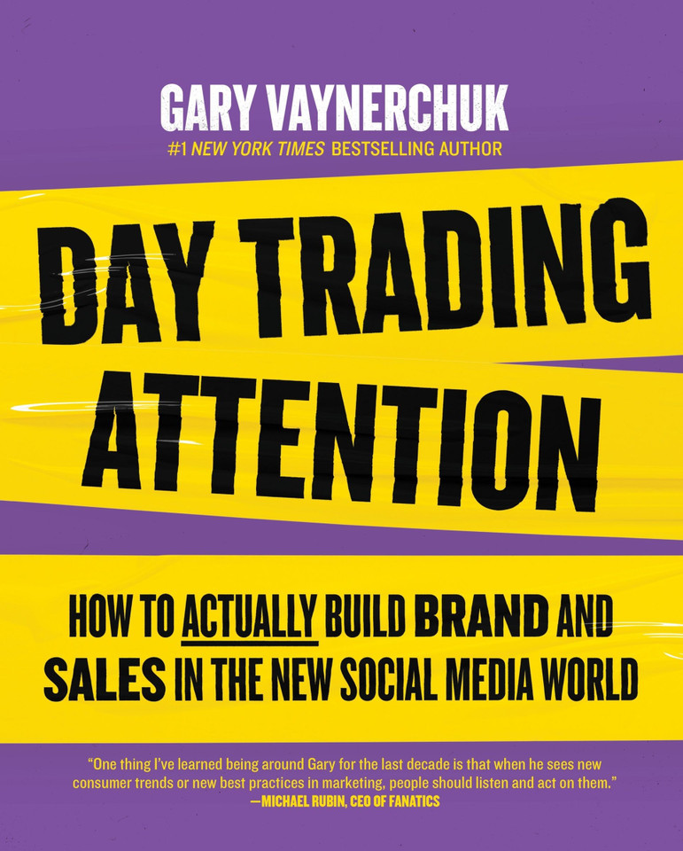 Day Trading Attention: How to Actually Build Brand and Sales in the New Social Media World [9780063392724]