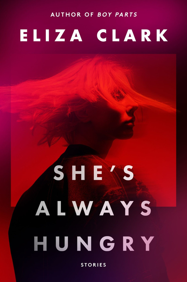She's Always Hungry: Stories book cover by Eliza Clark