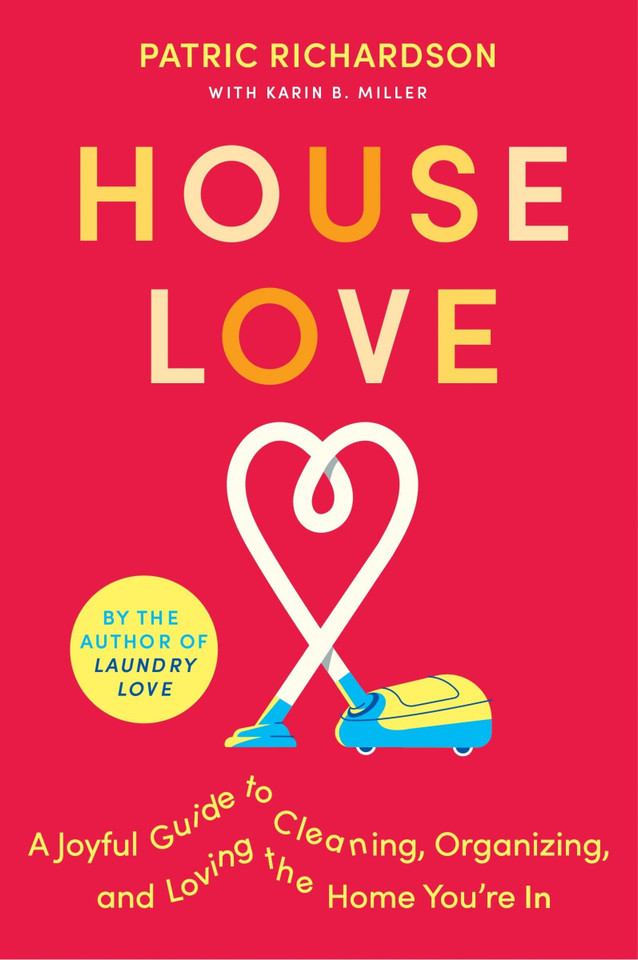 House Love: A Joyful Guide to Cleaning, Organizing, and Loving the Home You’re In [9780063278431]
