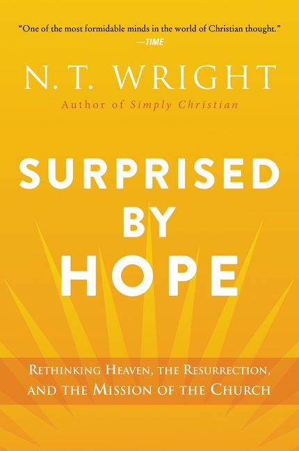 Surprised by Hope: Rethinking Heaven, the Resurrection, and the Mission of the Church book cover by N. T. Wright