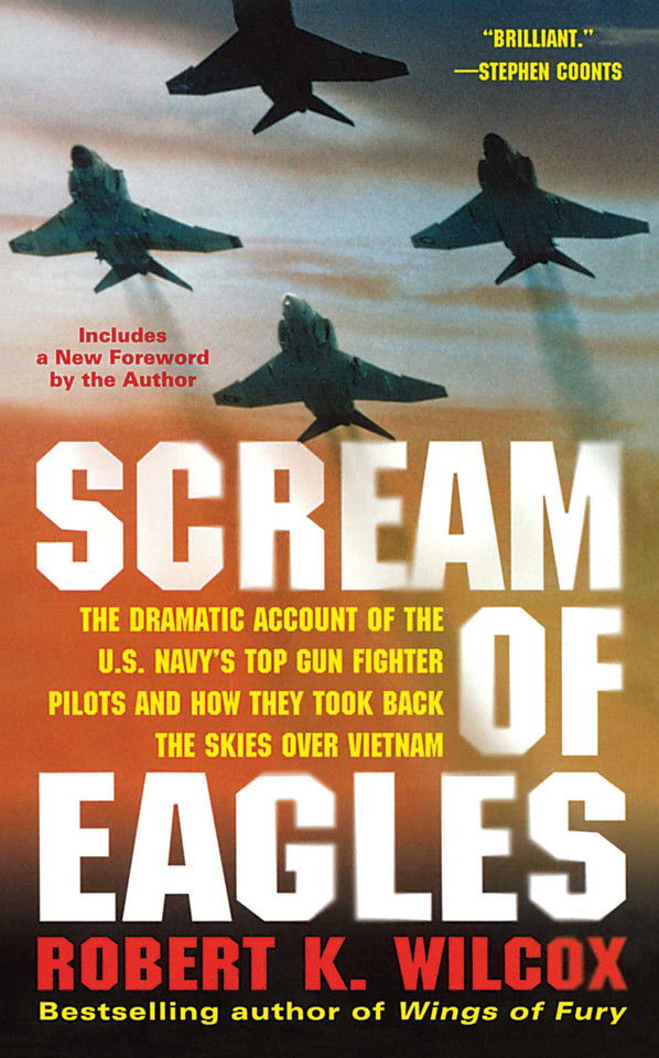 Scream of Eagles: The Dramatic Account of the U.S. Navy's Top Gun Fighter Pilots and How They Took Back the Skies Over Vietnam book cover by Robert K. Wilcox