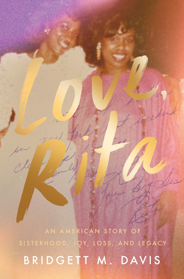 Love, Rita: An American Story of Sisterhood, Joy, Loss, and Legacy book cover by Bridgett M. Davis