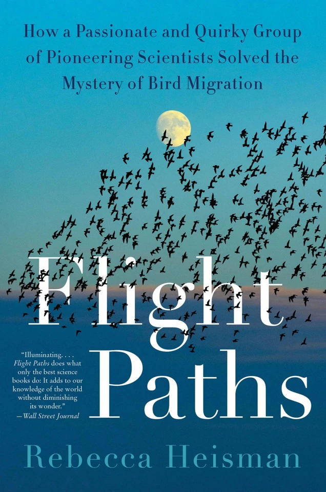Flight Paths: How a Passionate and Quirky Group of Pioneering Scientists Solved the Mystery of Bird Migration book cover by Rebecca Heisman