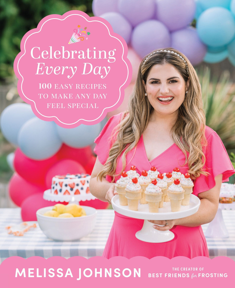 Celebrating Every Day: 100 Easy Recipes to Make Any Day Feel Special book cover by Melissa Johnson