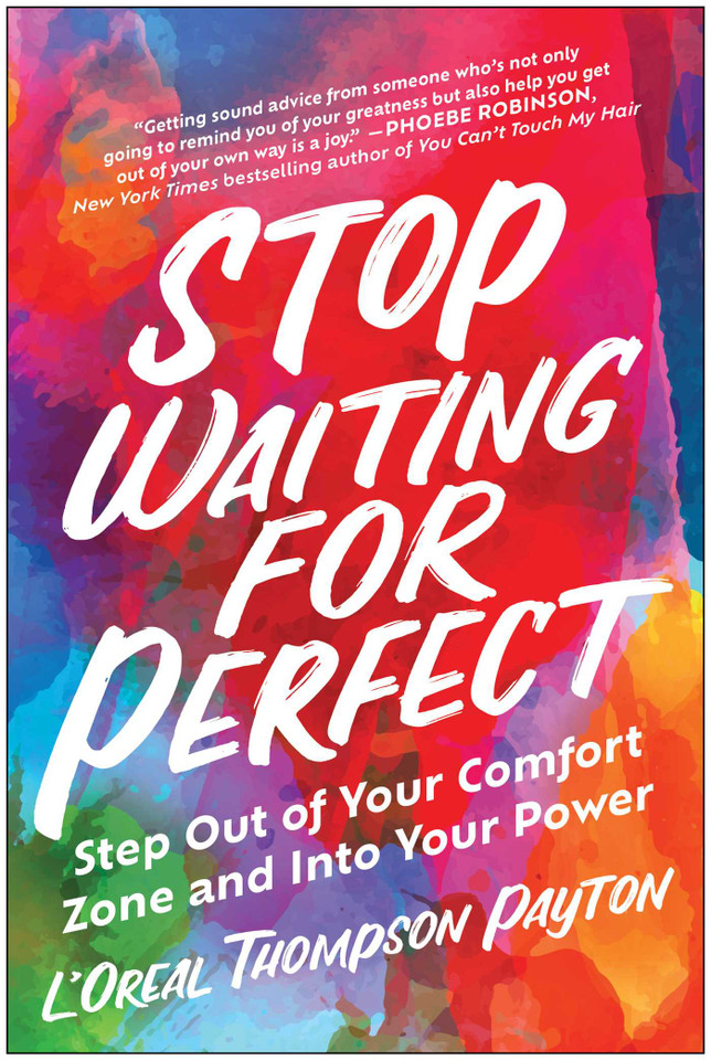 Stop Waiting for Perfect: Step Out of Your Comfort Zone and Into Your Power book cover by L'Oreal Thompson Payton
