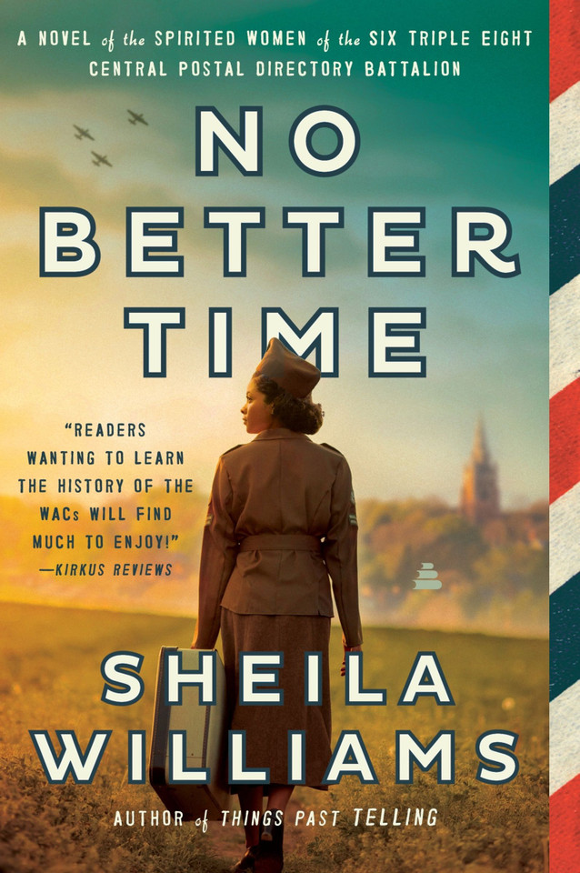 No Better Time: A Novel of the Spirited Women of the Six Triple Eight Central Postal Directory Battalion book cover by Sheila Williams