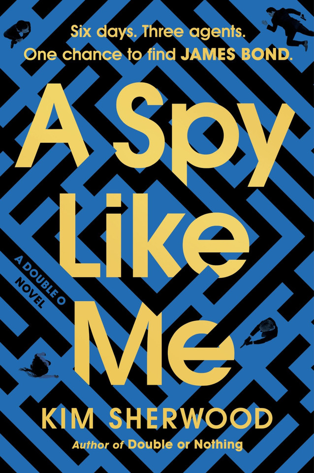 A Spy Like Me: Six days. Three agents. One chance to find James Bond. (Double O #2) book cover by Kim Sherwood