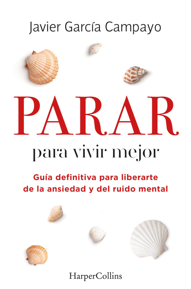 Parar para vivir mejor (To live better): Guía definitiva para liberarte de la ansiedad y del ruido mental (Ultimate guide to free yourself from anxiety and mental noise) book cover by Javier García Campayo