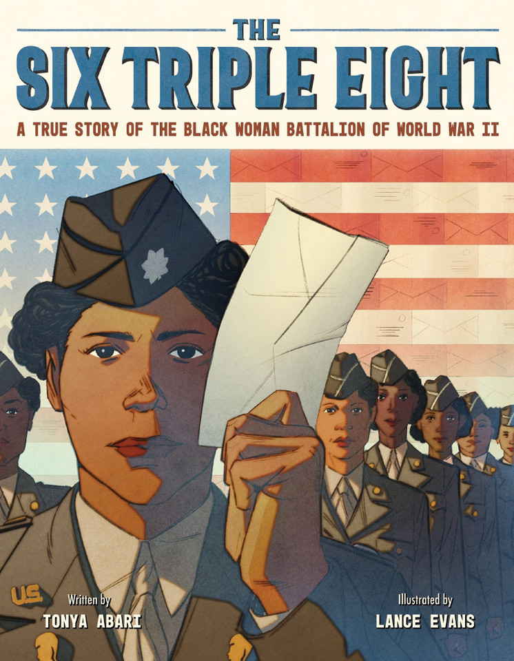 The Six Triple Eight: A True Story of the Black Woman Battalion of World War II book cover by Tonya Abari
