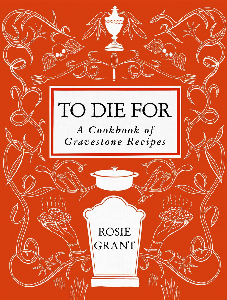 To Die For: A Cookbook of Gravestone Recipes book cover by Rosie Grant