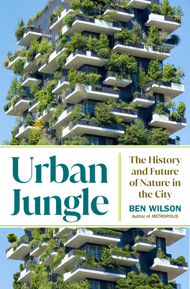Urban Jungle: The History and Future of Nature in the City book cover by Ben Wilson