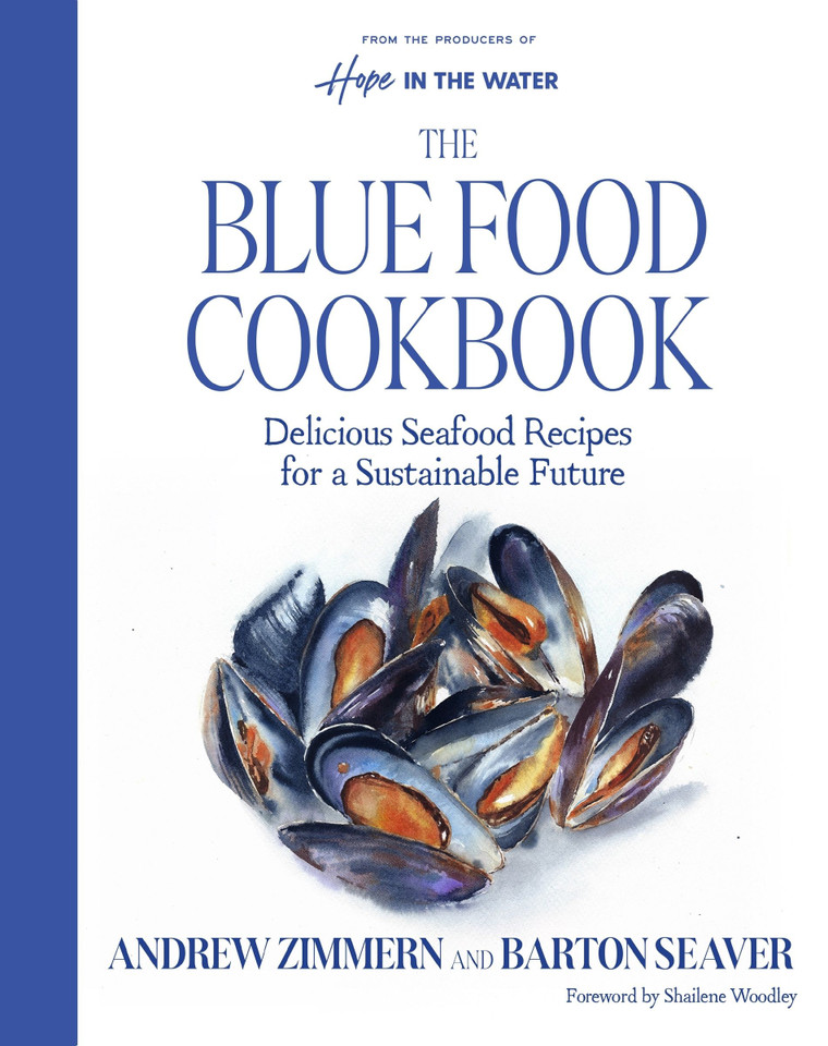 The Blue Food Cookbook: Delicious Seafood Recipes for a Sustainable Future book cover by Andrew Zimmern, Barton Seaver