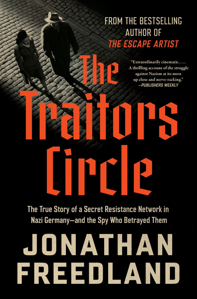 The Traitors Circle: The True Story of a Secret Resistance Network in Nazi Germany--and the Spy Who Betrayed THem book cover by Jonathan Freedland